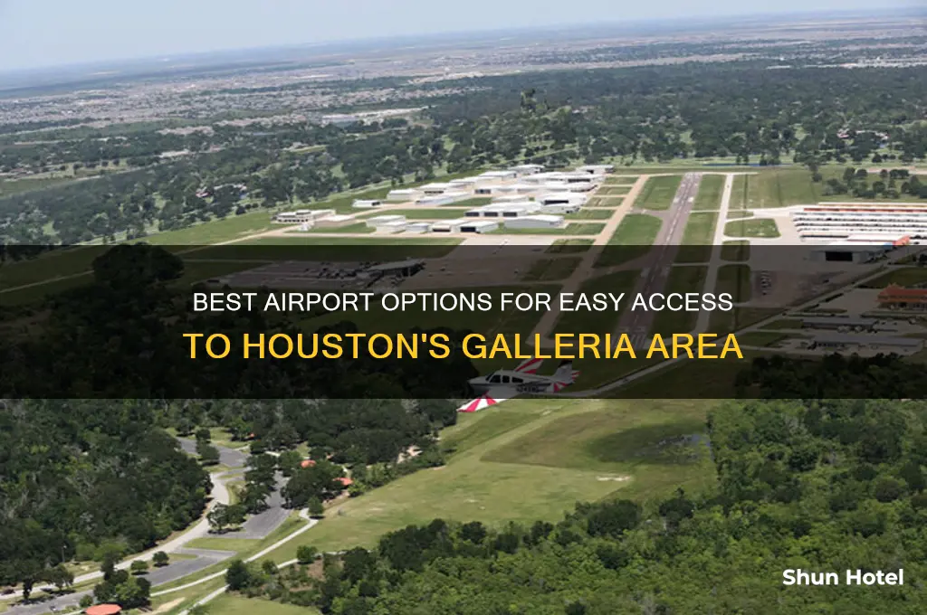 what airport to fly in for galleria area