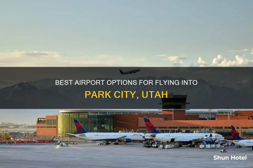 what airport to fly in to park city