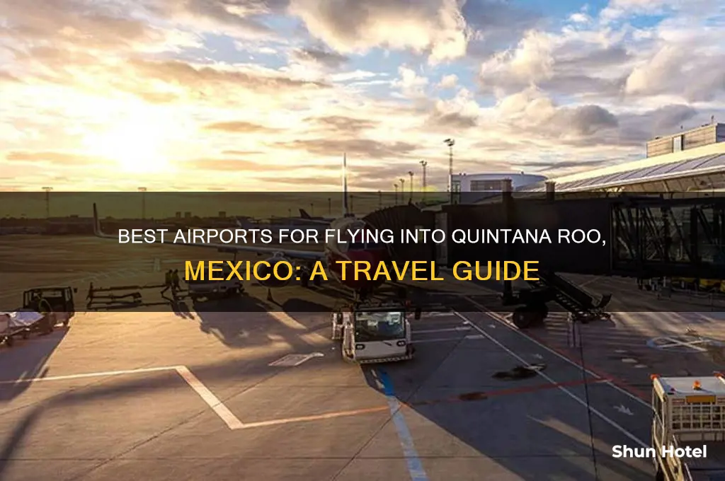 what airport to fly in to quinta roo mexico