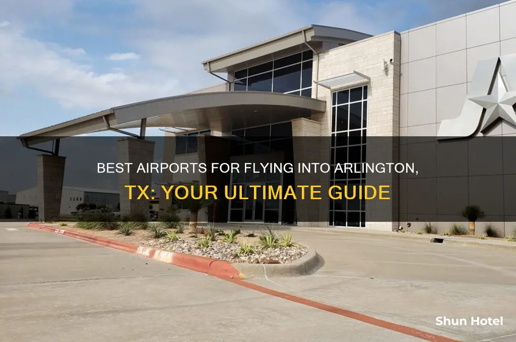 what airport to fly into arlington tx