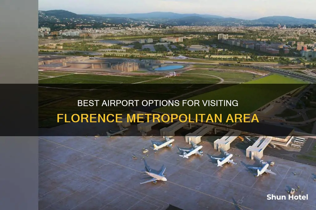 what airport to fly into florence metropolitan