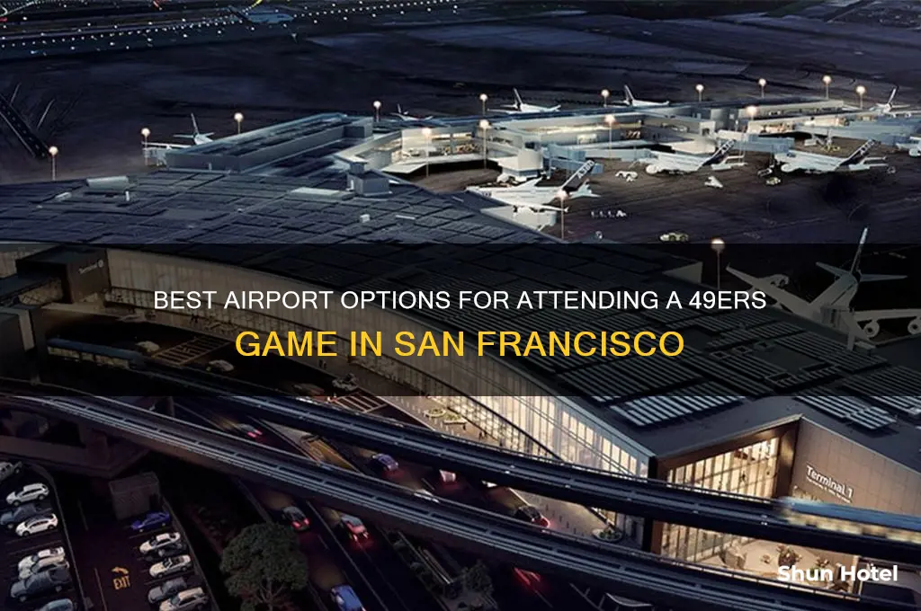 what airport to fly into for 49ers game
