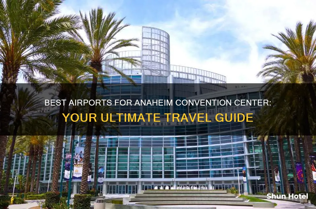 what airport to fly into for anaheim convention center