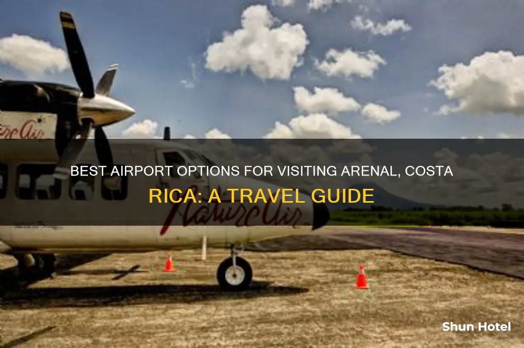 what airport to fly into for arenal costa rica