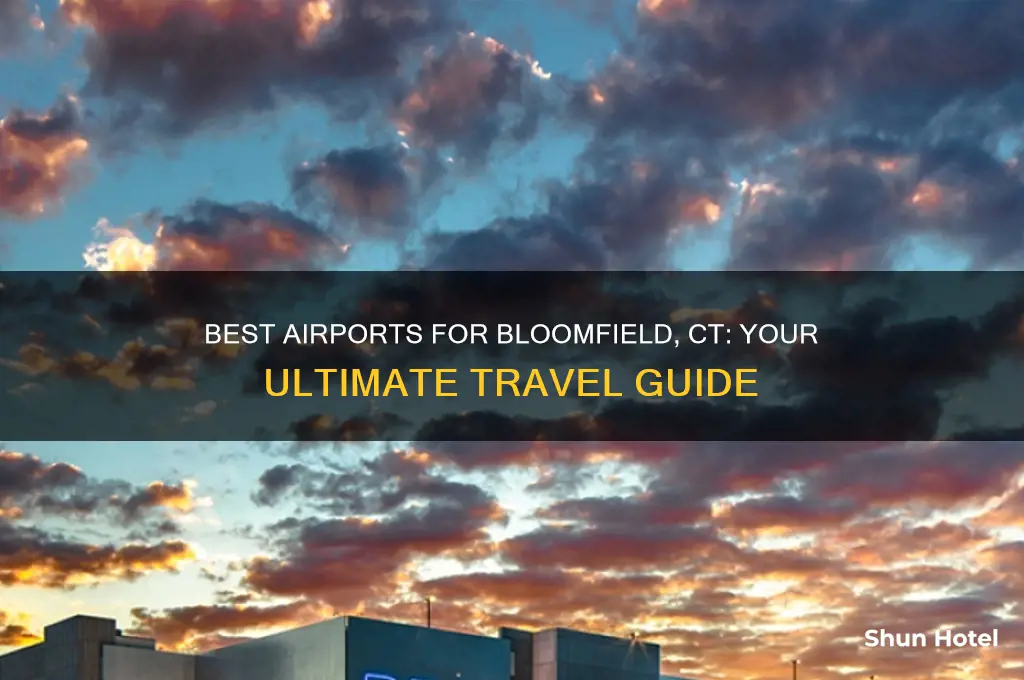 what airport to fly into for bloomfield connecticut