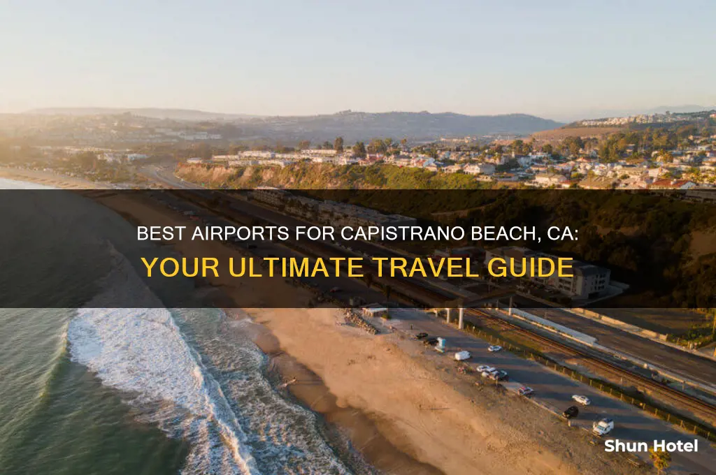 what airport to fly into for capistrano beach ca