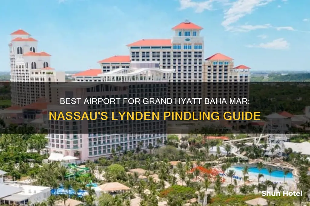 what airport to fly into for grand hyatt baha mar