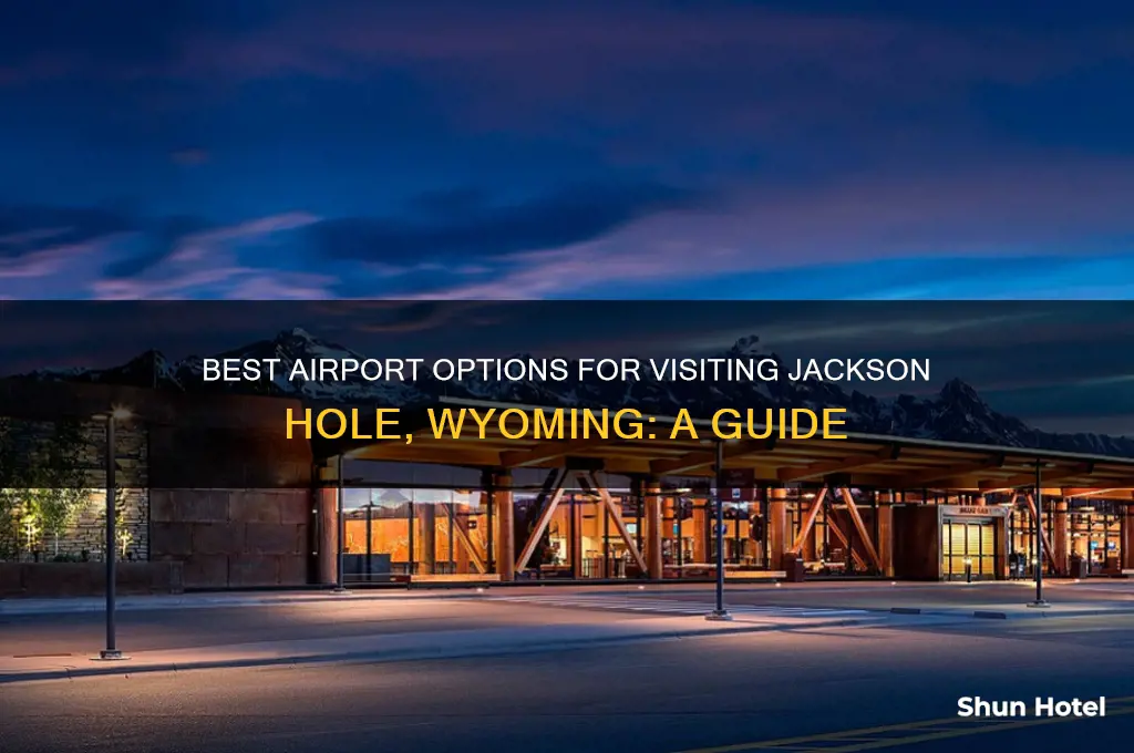 what airport to fly into for jackson hole wyoming