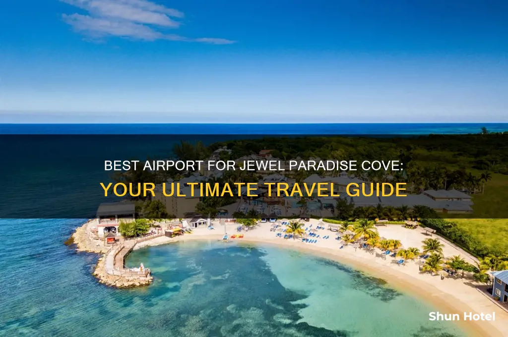 what airport to fly into for jewel paradise cove