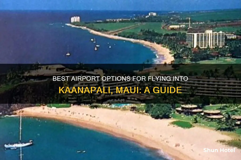 what airport to fly into for kaanapali