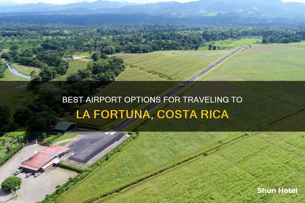 what airport to fly into for la fortuna costa rica