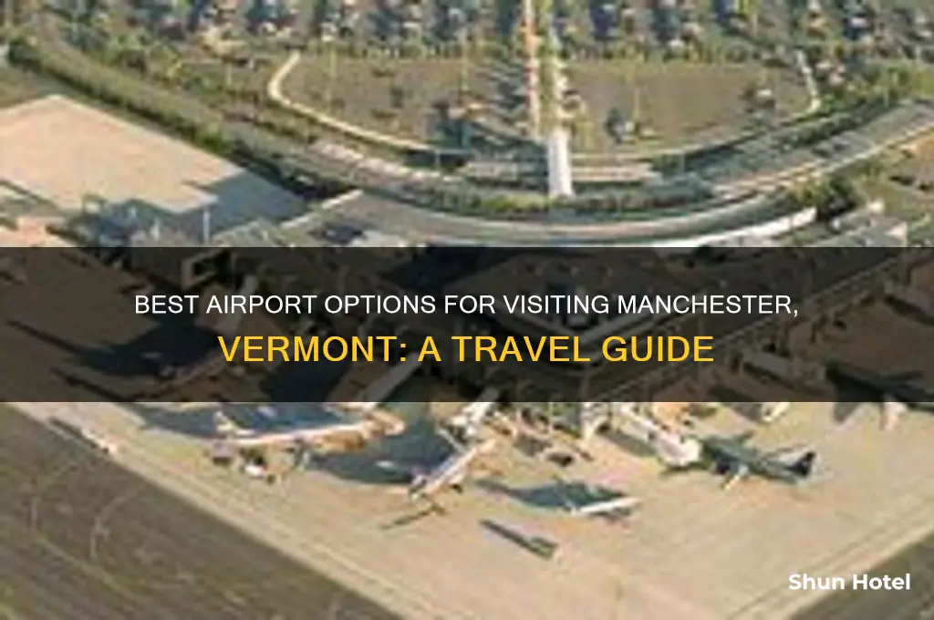 what airport to fly into for manchester vt
