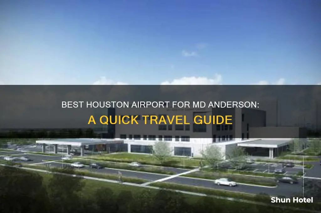 what airport to fly into for md anderson in houston