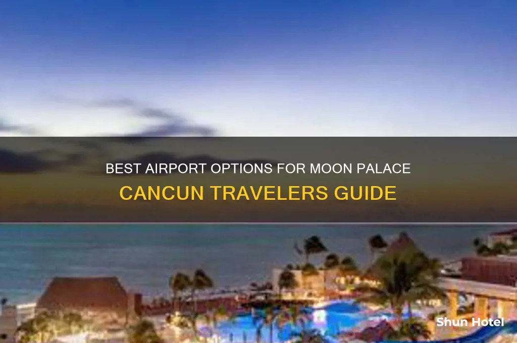 what airport to fly into for moon palace cancun