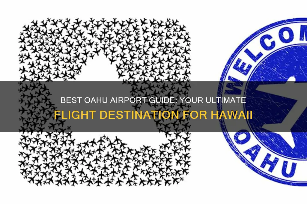 what airport to fly into for oahu