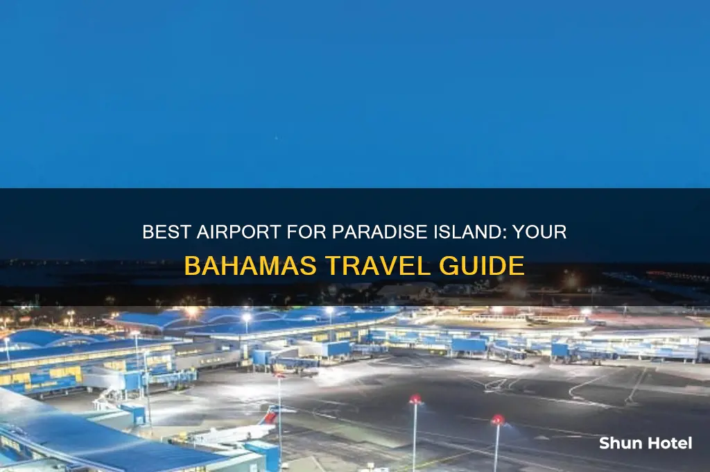 what airport to fly into for paradise island bahamas