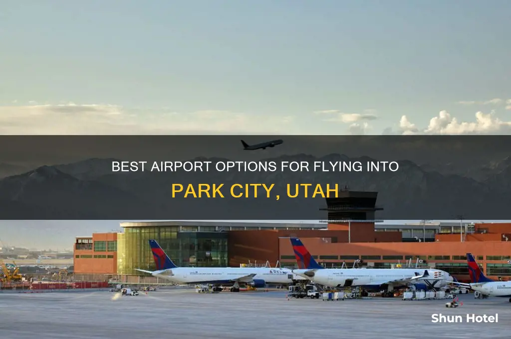 what airport to fly into for park city utah