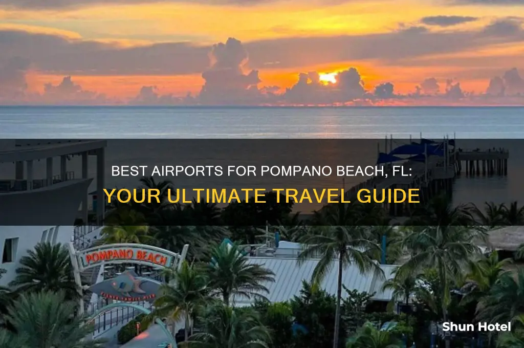 what airport to fly into for pompano beach fl