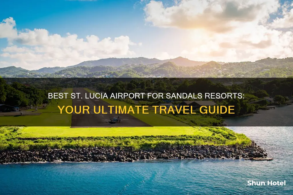 what airport to fly into for sandals st lucia