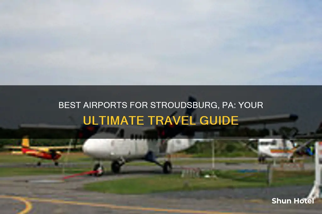 what airport to fly into for stroudsburg pa