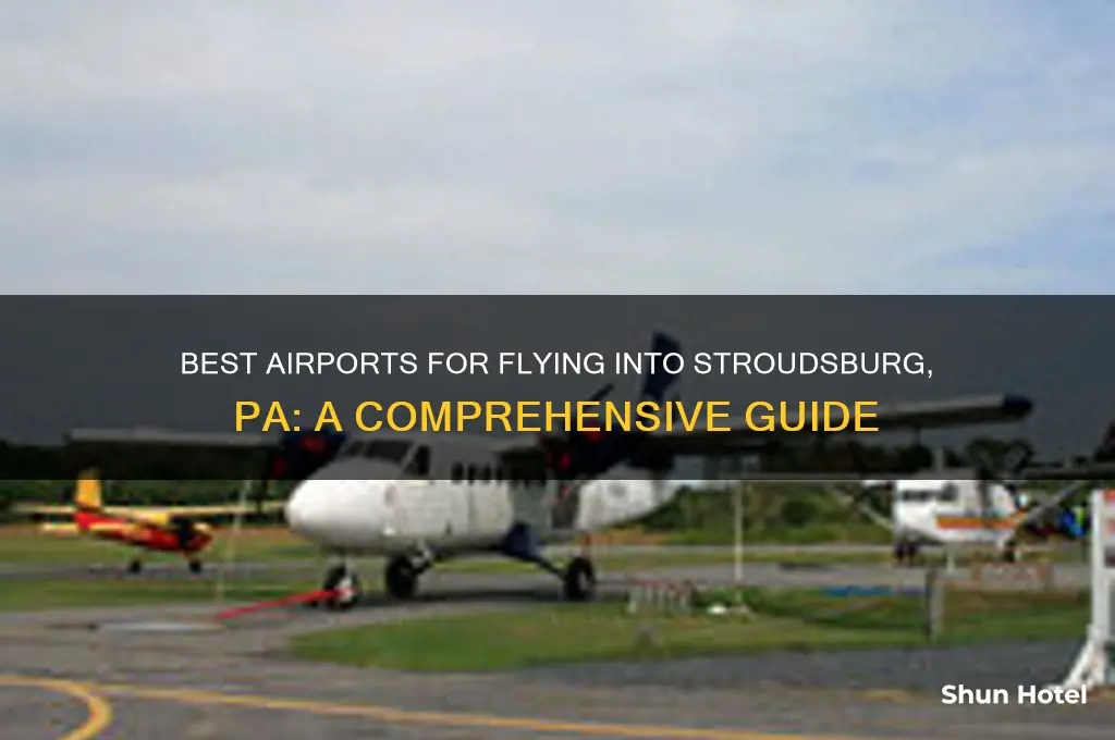 what airport to fly into for strousberg pa