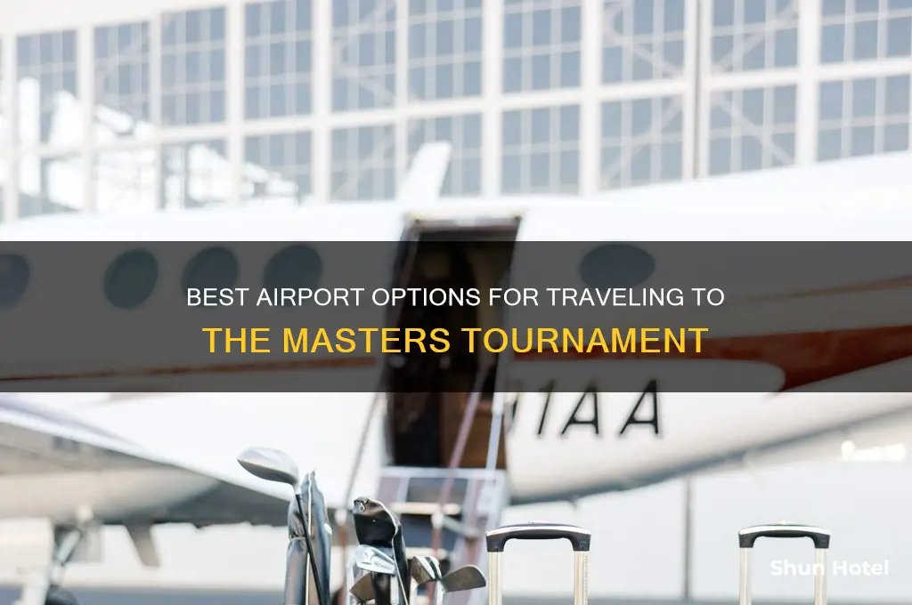 what airport to fly into for the masters