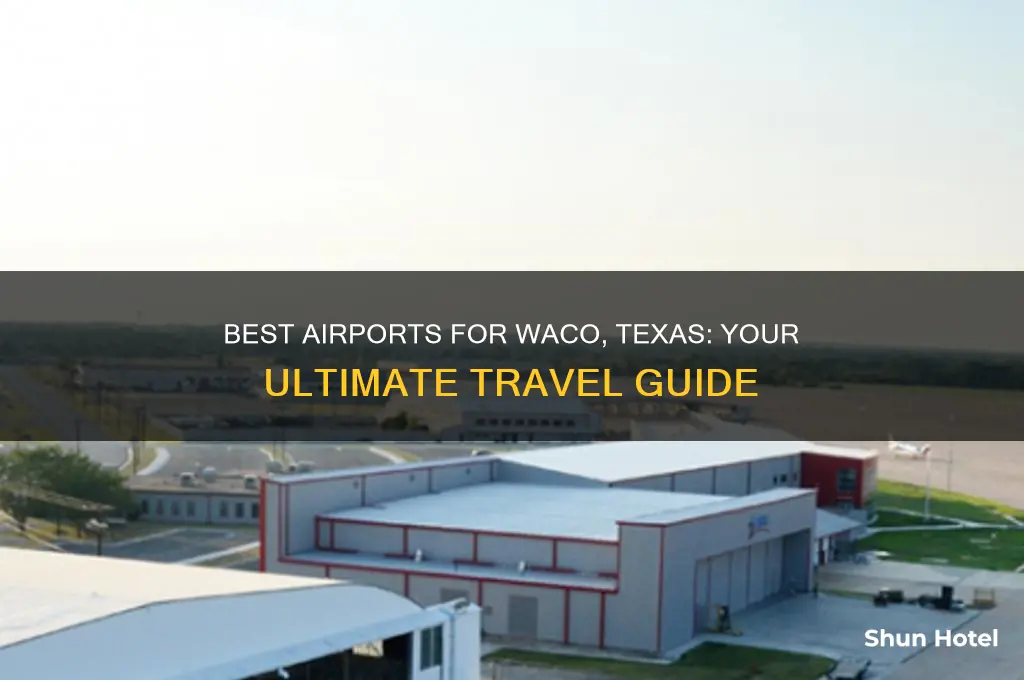 what airport to fly into for waco texas