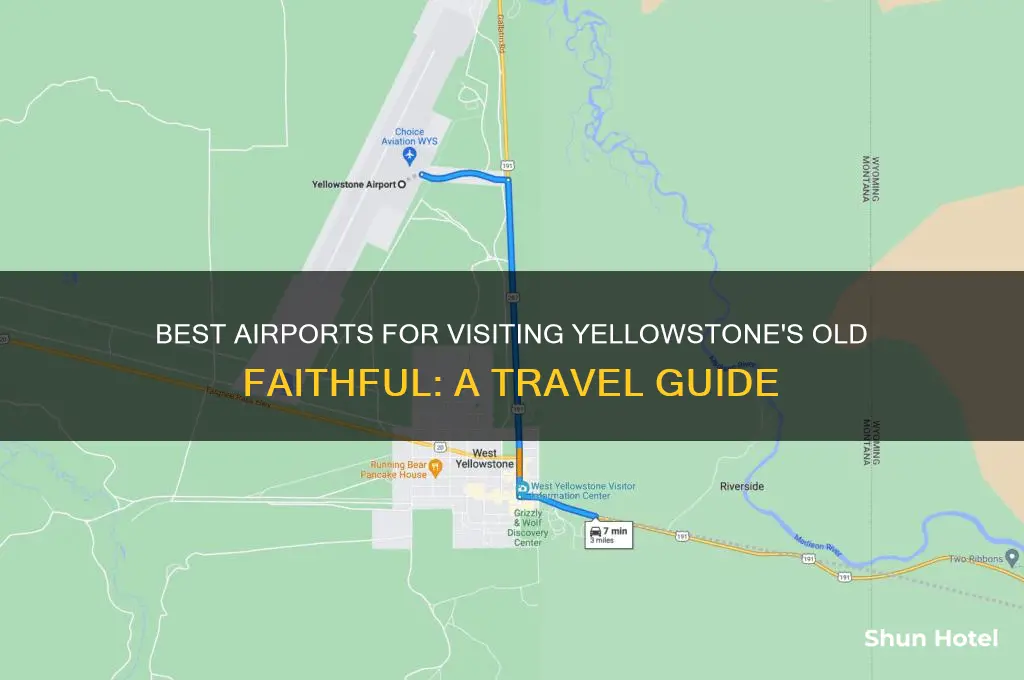 what airport to fly into for yellowstone old faithful