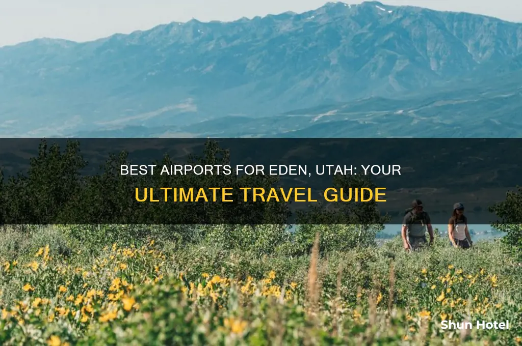 what airport to fly into if going to eden utah