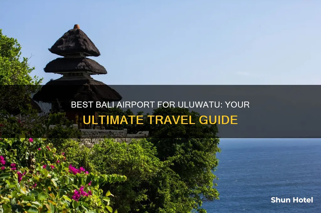 what airport to fly into in bali uluwatu