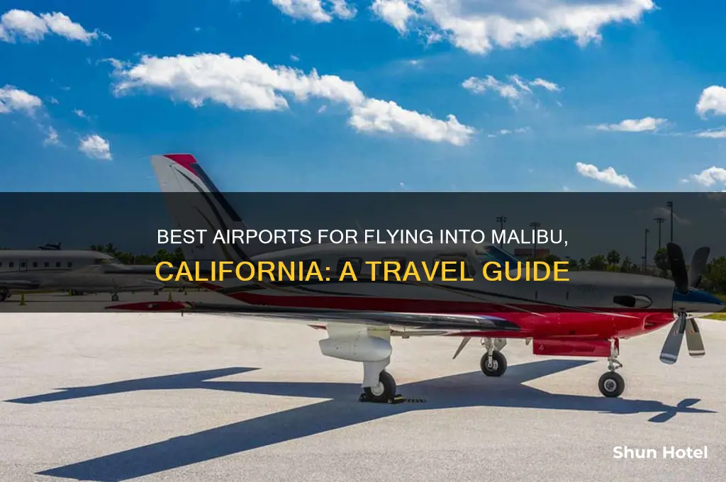 what airport to fly into malibu ca
