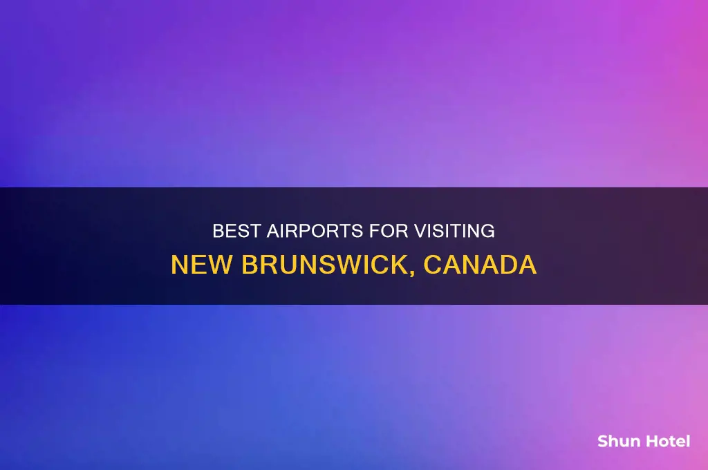 what airport to fly into new brunswick canada