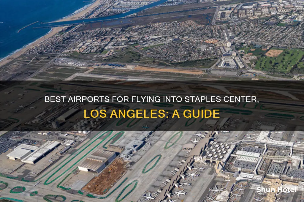 what airport to fly into staples center los angeles