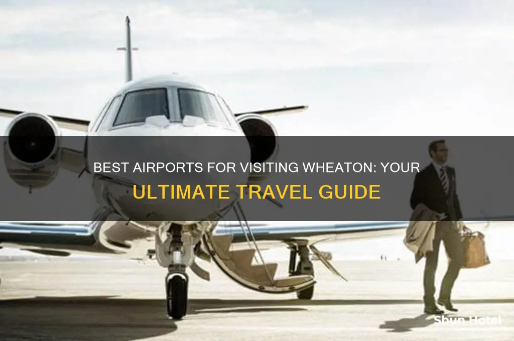 what airport to fly into to see wheaton