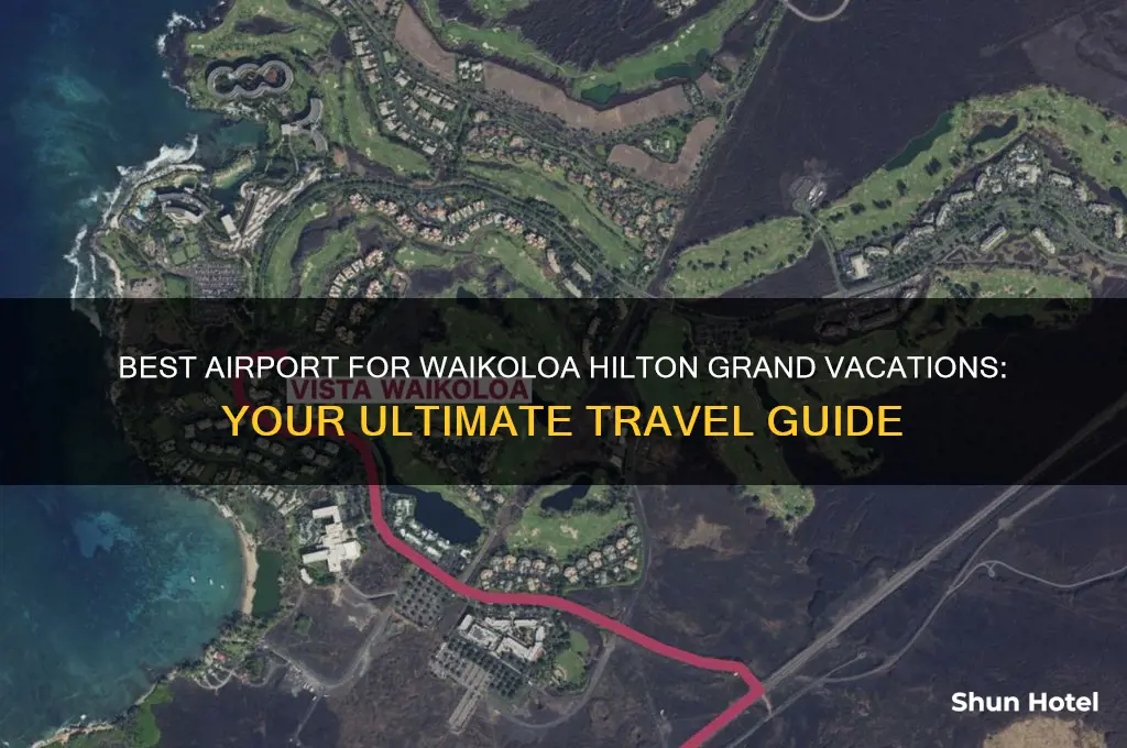 what airport to fly into waikoloa hilton grand vacations