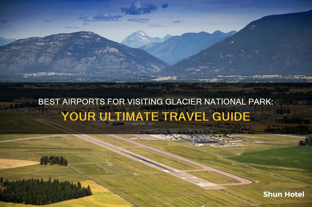 what airport to fly into.to.visit glacier np
