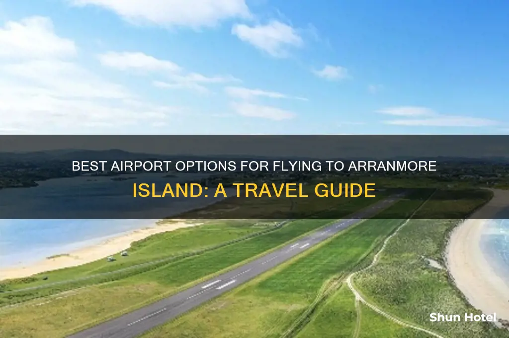 what airport to fly to arranmore island