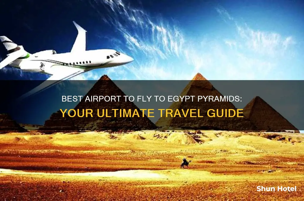 what airport to fly to egypt pyramids