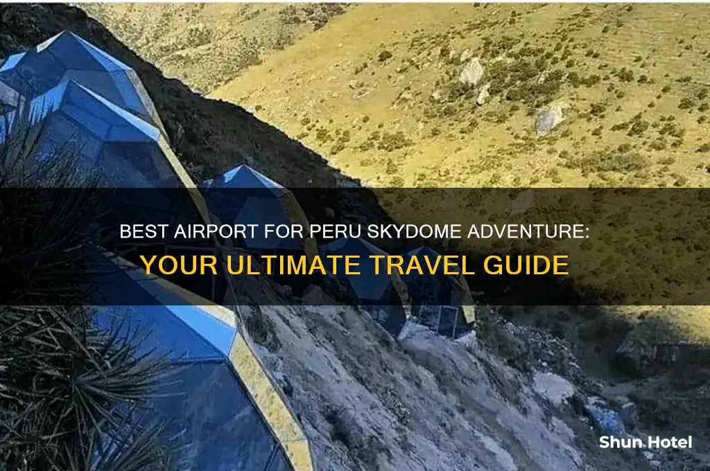 what airport to fly to for peru skydome