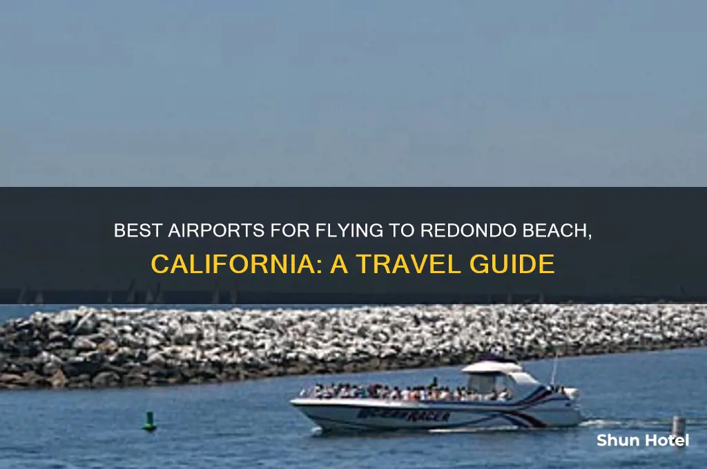 what airport to fly to redondo beach ca