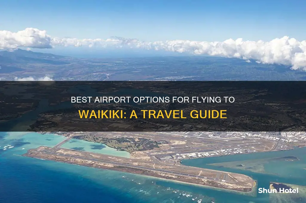 what airport to fly to waikiki
