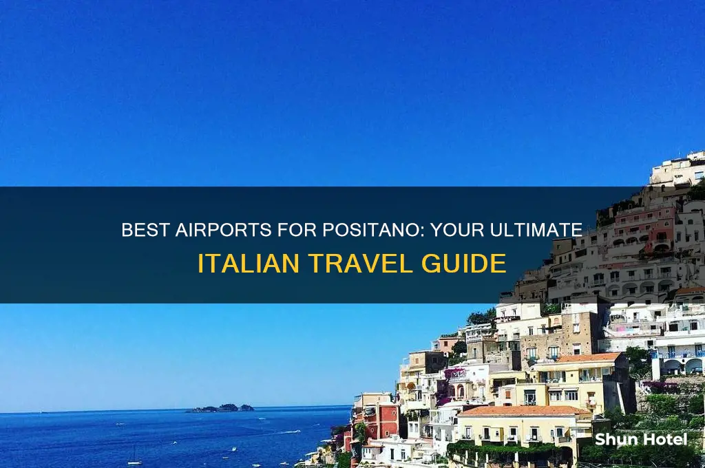 what airport to fly when going to positano italy