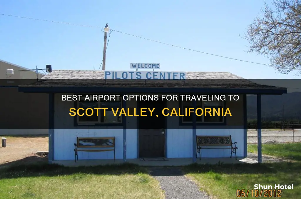 what airport to fly when going to scott valley ca