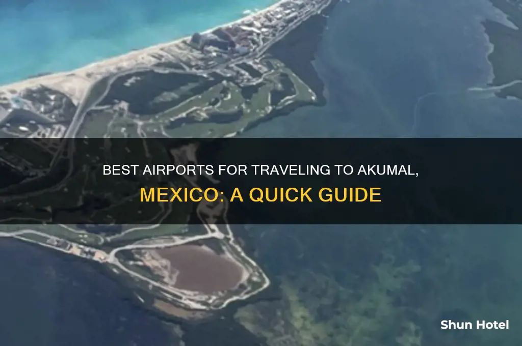 what airport to get to akumal mx