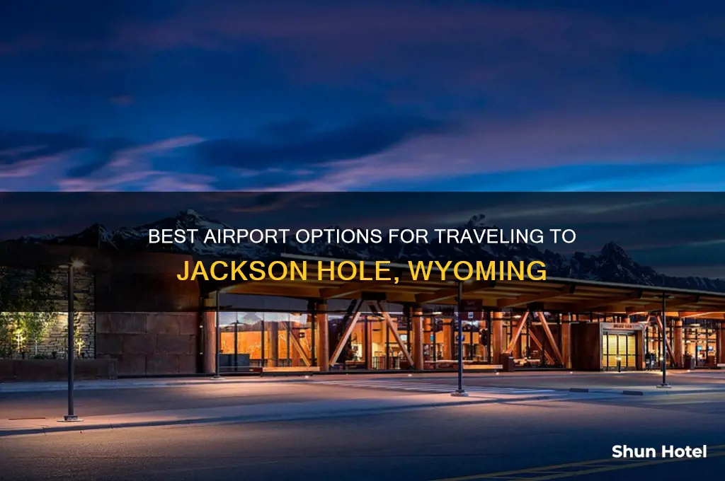 what airport to get to jackson hole
