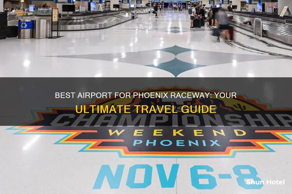 what airport to use for phoenix international raceway