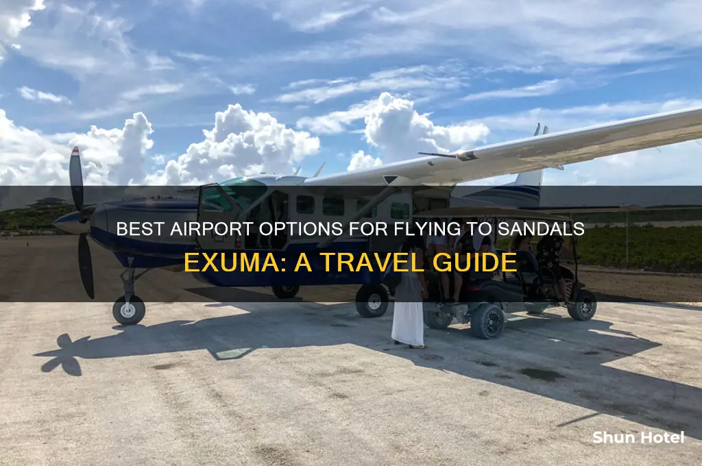 what airport to use to fly to sandals exhuma