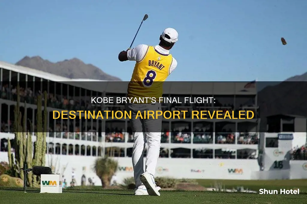 what airport was kobe bryant flying to
