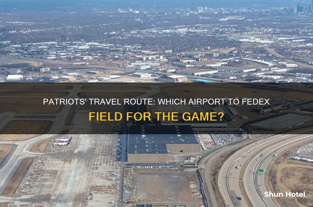 what airport will patriots use to get to fedex field