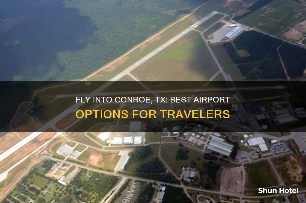 what airport would you fly into for conroe tx
